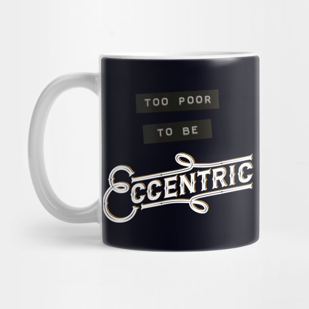 Too Poor to be Eccentric by adam@adamdorman.com